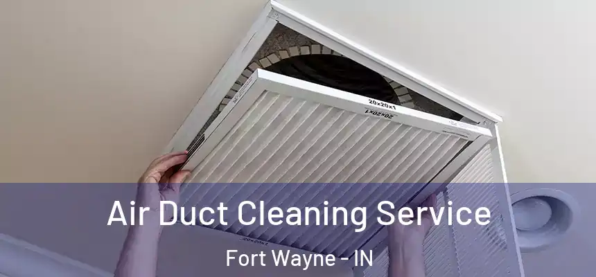 Air Duct Cleaning Service Fort Wayne - IN