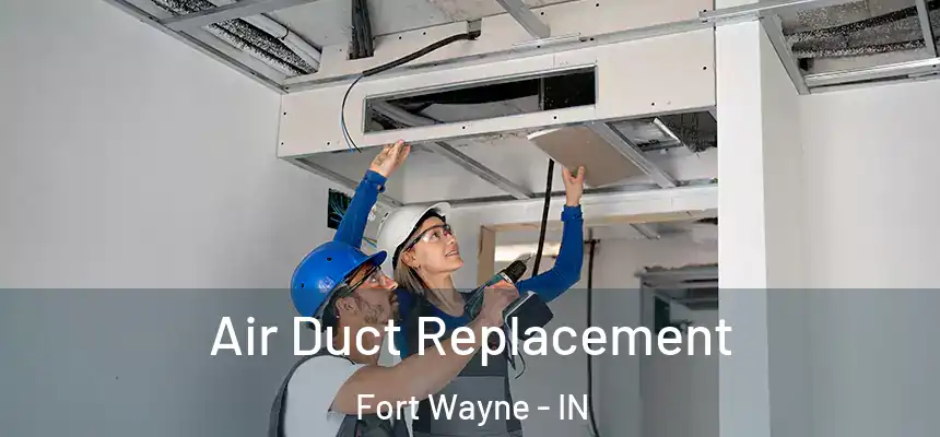  Air Duct Replacement Fort Wayne - IN