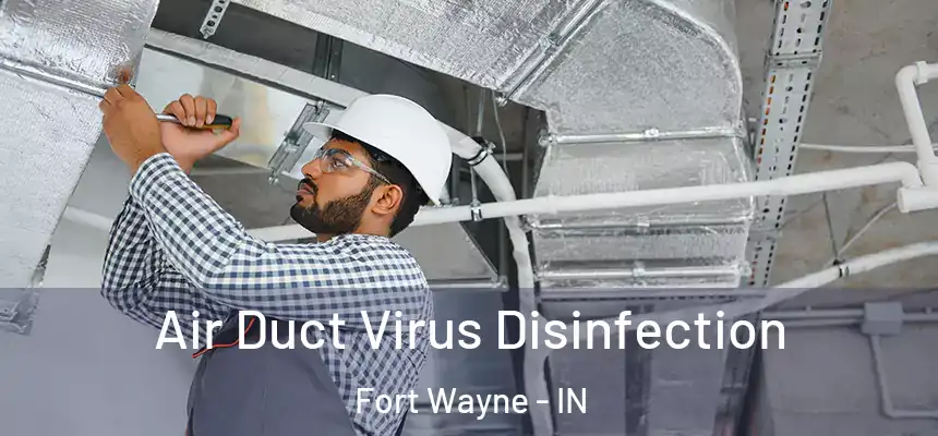  Air Duct Virus Disinfection Fort Wayne - IN