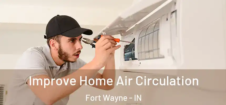  Improve Home Air Circulation Fort Wayne - IN